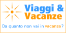 Organizzati il viaggio con Viaggi e Vacanze